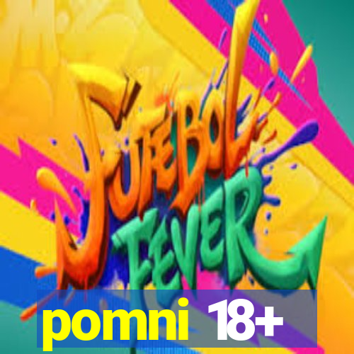 pomni 18+